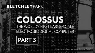 Colossus The Worlds First LargeScale Electronic Digital Computer  Part 3  Bletchley Park [upl. by Allebram]