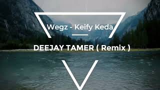 Wegz  Keify Keda  ويجز  كيفي كده ريمكس  DEEJAY TAMER REMIX  tiktok تيكتوك [upl. by Lowrie]