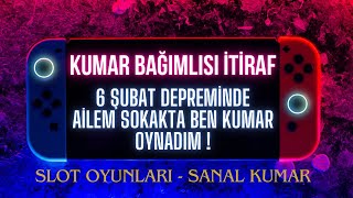 6 ŞUBAT DEPREMİNDE BİLE KUMAR OYNADIM [upl. by Aural]