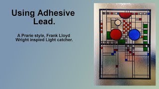 Using adhesive lead in Glass Painting A Prairie style light catcher [upl. by Assira657]