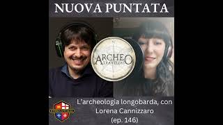 Larcheologia longobarda con Lorena Cannizzaro Archeotravelers ep 146 [upl. by Kristofer66]