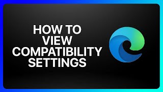 How To View Compatibility Settings In Microsoft Edge Tutorial [upl. by Mori]