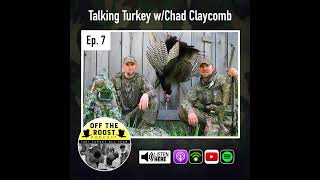 Ep7 Talking Turkey with Chad Claycomb  Wild Turkey Hunting [upl. by Ernst]