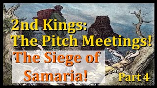 2nd Kings The Pitch Meetings Part 4 quotThe Siege of Samariaquot [upl. by Davida169]