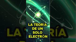 La Teoría de un Solo Electrón😯 [upl. by Rozalin218]