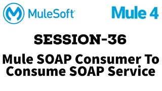 MuleSoft  Mule ESB 4  Session 36  Mule SOAP Consumer [upl. by Blanche799]