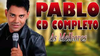 PABLO CD COMPLETO AS MELHORES [upl. by Evette]