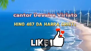 hino 467 da harpa cristã com cantor Devaire Viriato [upl. by Groscr]