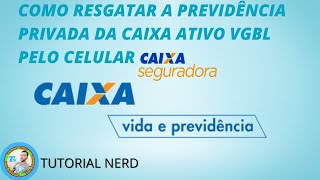 Como Resgatar a previdência privada da caixa Ativo VGBL saque pelo celular [upl. by Assiroc]