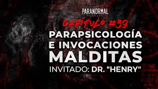 39  PARAPSICOLOGÍA E INVOCACIONES MALDITAS  Invitado Dr Henry CORREGIDO [upl. by Asirret168]