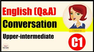 English Conversations  UpperIntermediate Level Daily topics  Part 1 [upl. by Victory860]