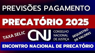 PREVISÕES ORÇAMENTO PAGAMENTO DE PRECATÓRIOS 2025 JUIZES ESCLARECE VALORES E TAXA SELIC [upl. by Parthena]