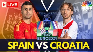 EURO 2024 LIVE Spain vs Croatia Match LIVE Score  Euro 2024 Group B Match  ESP vs CRO LIVE  N18G [upl. by Jodi]