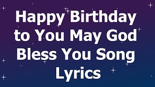 Happy Birthday to You May God Bless You Song Lyrics [upl. by O'Callaghan]