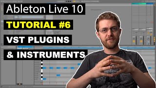 How to Use VST Plugins and Instruments in Ableton Live 10  Beginner Tutorial 6 [upl. by Rifkin]