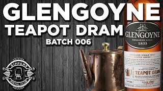 Glengoyne Teapot Dram  Batch 006 [upl. by Stoneham]