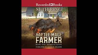 FULL AUDIOBOOK  Seth Ring  Battle Mage Farmer 1  Domestication  Part 1 [upl. by Clance]