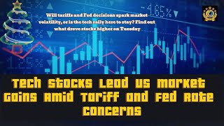 Tech Stocks Lead US Market Gains Amid Tariff and Fed Rate Concerns [upl. by Neitsabes832]