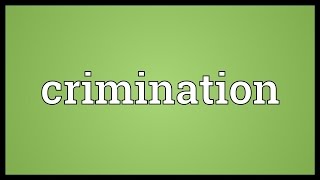 Crimination Meaning [upl. by Emilia]