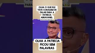 Patrícia Abravanelveja o que esse rapazfalou pra ela [upl. by Ramaj758]