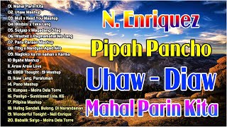 Mahal Parin Kita  Uhaw Best Mashup  Best Of Pipah Pancho x Neil Enriquez Greatest Hits Full Album [upl. by Enriqueta365]