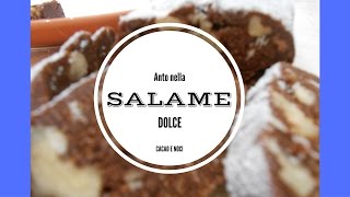 Salame dolce  CACAO E NOCI [upl. by Bajaj]