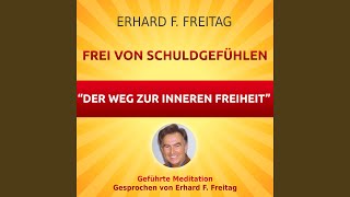 Frei von Schuldgefühlen  Der Weg zur inneren Freiheit Geführte Meditation [upl. by Atrice284]