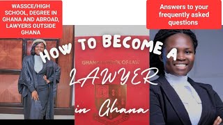 How to become a lawyer in Ghana in 2023 amp beyond WASSCE DEGREE LLM HOLDERS amp LAWYERS ABROAD FAQ [upl. by Saticilef]