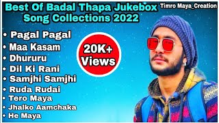 Best Of Badal Thapa Jukebox Song 2022  Nepali Songs Jukebox Collection 2078 TimroMayaCreation [upl. by Aikan809]