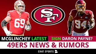 49ers Rumors Sign Daron Payne In NFL Free Agency Mike McGlinchey Latest  San Francisco 49ers News [upl. by Rysler]