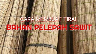 CARA MEMBUAT TIRAI DARI PELEPAH SAWIT [upl. by Ithaman588]