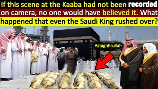 Unbelievable Incident at Kaaba Caught on Camera  Even the Saudi King Rushed to the Scene [upl. by Nerw710]