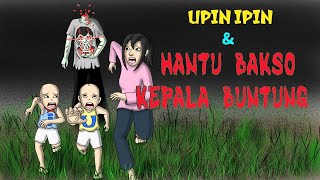 UPIN IPIN DAN HANTU BAKSO KEPALA SERAM ⁉️ [upl. by Inoliel]