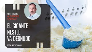 El gigante Nestlé va desnudo Por Alejandro Calvillo [upl. by Nogas489]