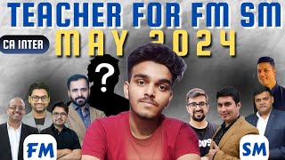 Which Teacher I am Selecting for CA Inter FMSM May 2024   CA Inter Faculty [upl. by Xuerd]