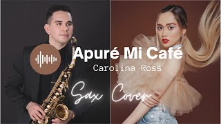 Apuré Mi Café SAX Version  Carolina Ross [upl. by Anwahsar]