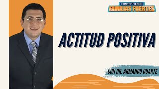 ACTITUD POSITIVA Dr Armando Duarte [upl. by Annavaig]