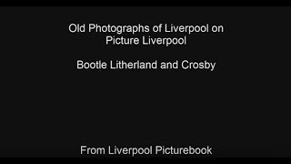 Old Photographs of Liverpool Bootle Litherland and Crosby [upl. by Atalante]