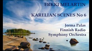 Erkki Melartin Karelian Scenes No 6 PalasFinnish RSO [upl. by Lombardy]