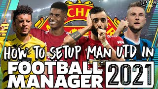 How to Set Up Man Utd on Football Manager 2021  Transfers Formation amp Tactics [upl. by Negriv347]