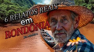 6 RELATOS REAIS NUNCA CONTADA NO ESTADO DE RONDÔNIA RIO MADEIRA [upl. by Leahpar]