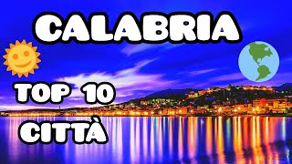 CALABRIA TOP 10 CITTÀ [upl. by Laekcim791]