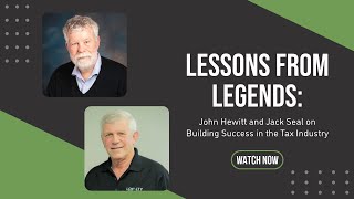 Lessons from Legends John Hewitt and Jack Seal on Building Success in the Tax Industry [upl. by Erehs448]