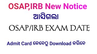 ଆସିଗଲା OSAP IRB Exam DateAdmit Card DOWNLOAD କେବେ ଥୁ ହେବ [upl. by Antonietta914]