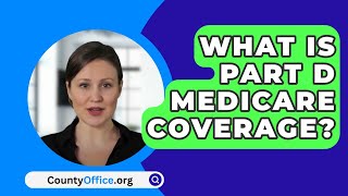 What Is Part D Medicare Coverage  CountyOfficeorg [upl. by Nnyledam316]