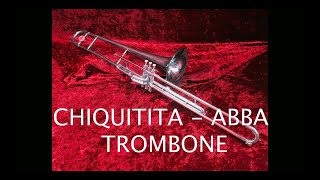 CHIQUITITA  ABBA  TROMBONE COVER [upl. by Liahcim]