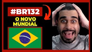 🥙 BR132  O NOVO MUNDIAL 🥙 [upl. by Kenward987]