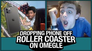 DROPPING PHONE OFF ROLLER COASTER on OMEGLE [upl. by Ervin]