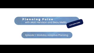 Planning Pulse Ep1 Navigating Workday Adaptive Planning for Business Success [upl. by Caleb]