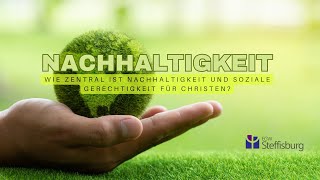 Wie zentral sind Nachhaltigkeit und soziale Gerechtigkeit für Christen  Predigt vom 07072024 [upl. by Eivad]